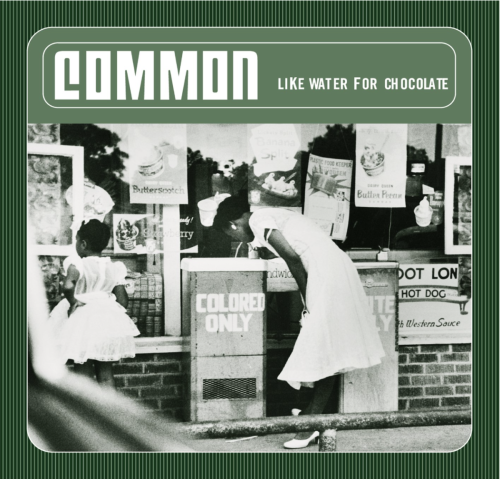 Common, Like Water For Chocolate